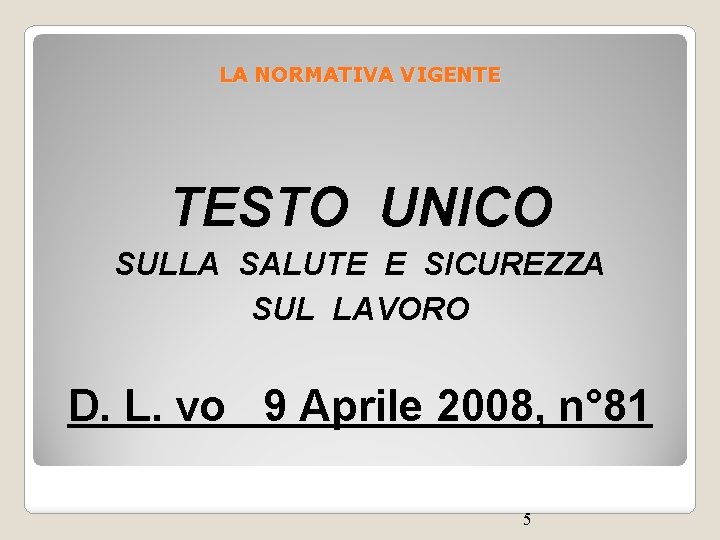 LA NORMATIVA VIGENTE TESTO UNICO SULLA SALUTE E SICUREZZA SUL LAVORO D. L. vo