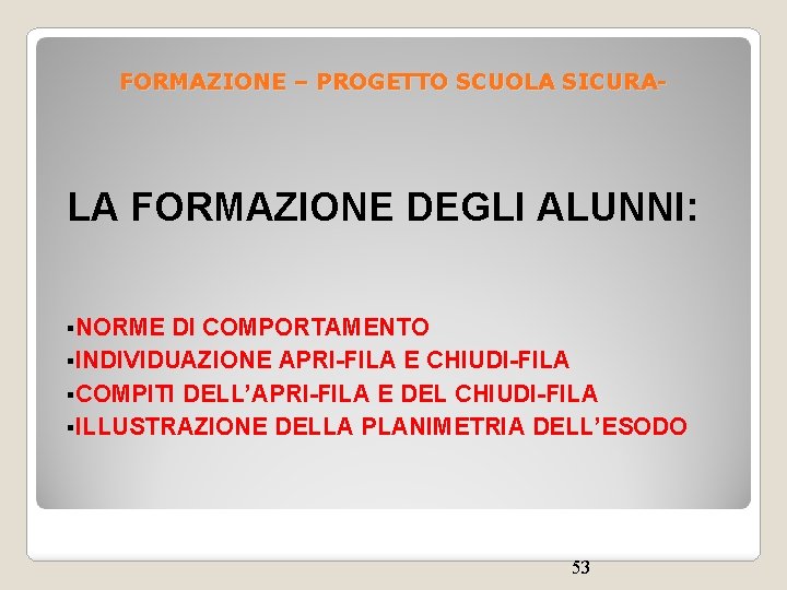 FORMAZIONE – PROGETTO SCUOLA SICURA- LA FORMAZIONE DEGLI ALUNNI: §NORME DI COMPORTAMENTO §INDIVIDUAZIONE APRI-FILA