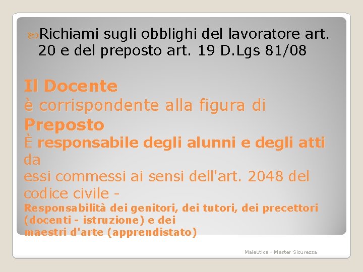  Richiami sugli obblighi del lavoratore art. 20 e del preposto art. 19 D.