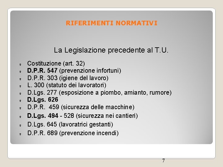 RIFERIMENTI NORMATIVI La Legislazione precedente al T. U. Costituzione (art. 32) D. P. R.