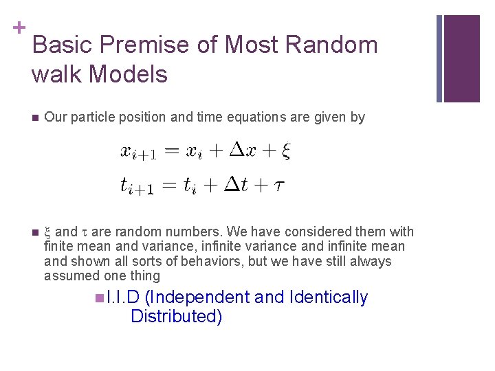 + Basic Premise of Most Random walk Models Our particle position and time equations