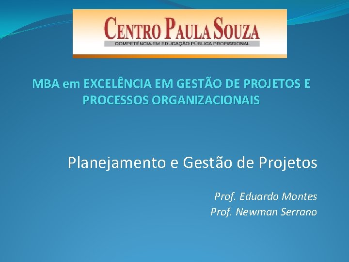 MBA em EXCELÊNCIA EM GESTÃO DE PROJETOS E PROCESSOS ORGANIZACIONAIS Planejamento e Gestão de