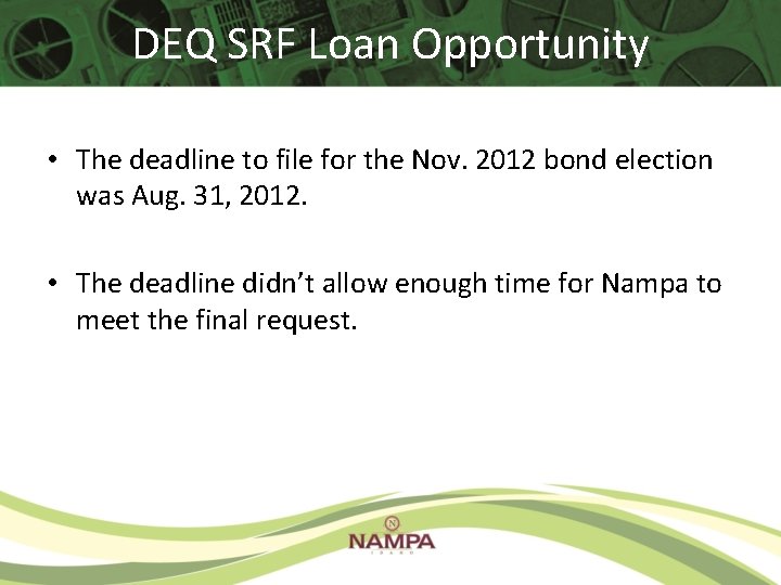 DEQ SRF Loan Opportunity • The deadline to file for the Nov. 2012 bond DEQ SRF Loan Opportunity • The deadline to file for the Nov. 2012 bond