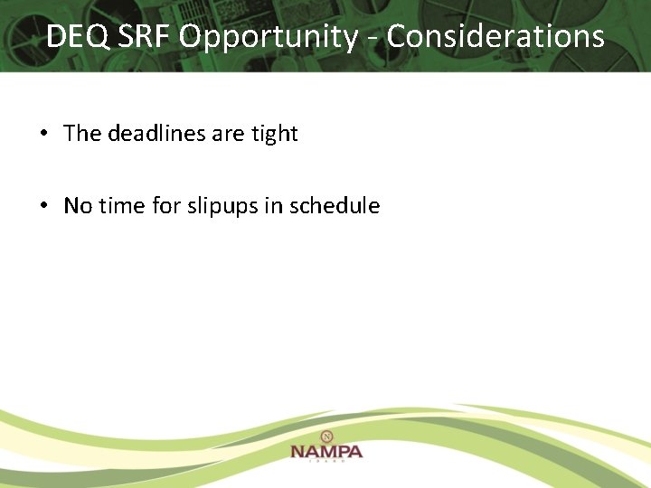 DEQ SRF Opportunity - Considerations • The deadlines are tight • No time for DEQ SRF Opportunity - Considerations • The deadlines are tight • No time for