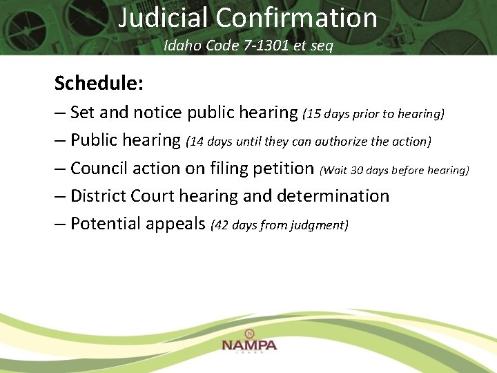 Judicial Confirmation Idaho Code 7 -1301 et seq Schedule: – Set and notice public Judicial Confirmation Idaho Code 7 -1301 et seq Schedule: – Set and notice public