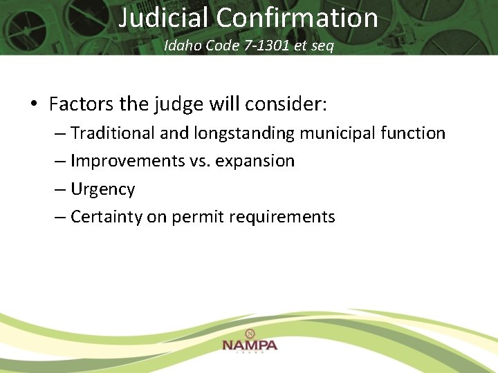 Judicial Confirmation Idaho Code 7 -1301 et seq • Factors the judge will consider: Judicial Confirmation Idaho Code 7 -1301 et seq • Factors the judge will consider: