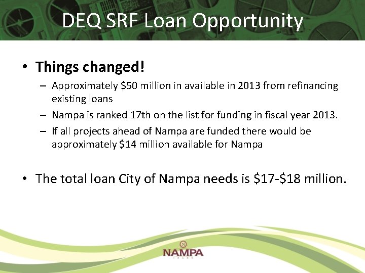 DEQ SRF Loan Opportunity • Things changed! – Approximately $50 million in available in DEQ SRF Loan Opportunity • Things changed! – Approximately $50 million in available in