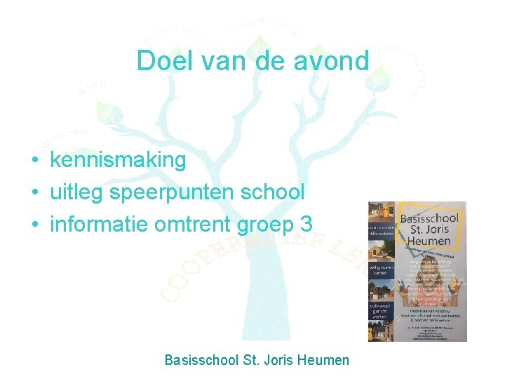 Doel van de avond • kennismaking • uitleg speerpunten school • informatie omtrent groep