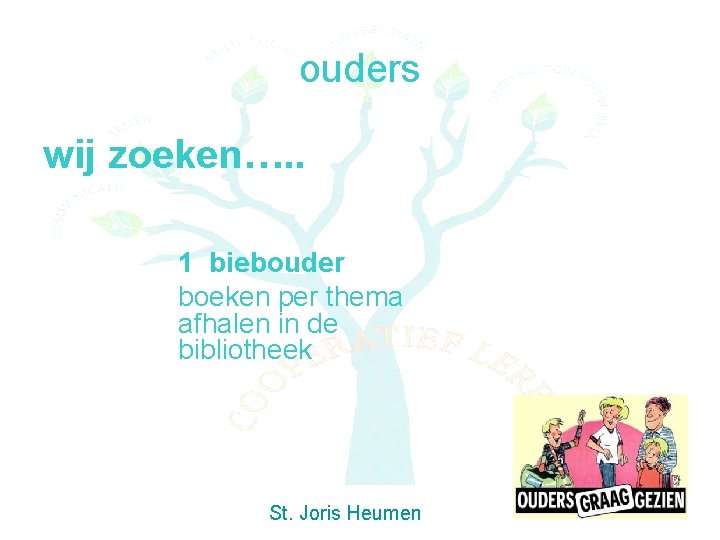 ouders wij zoeken…. . 1 biebouder boeken per thema afhalen in de bibliotheek St.