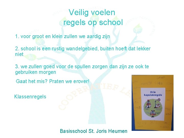 Veilig voelen regels op school 1. voor groot en klein zullen we aardig zijn