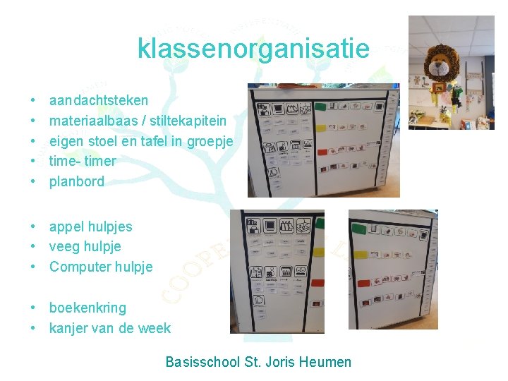 klassenorganisatie • • • aandachtsteken materiaalbaas / stiltekapitein eigen stoel en tafel in groepje