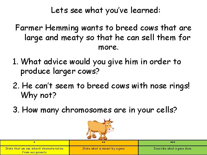 Lets see what you’ve learned: Farmer Hemming wants to breed cows that are large