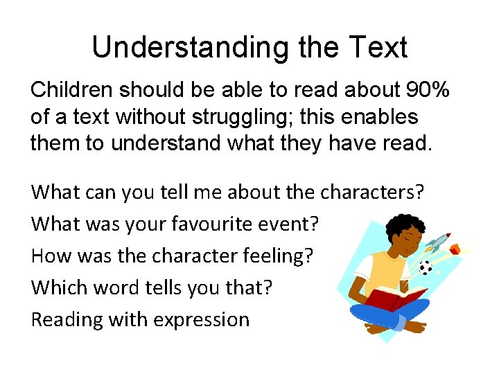 Understanding the Text Children should be able to read about 90% of a text