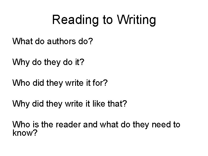 Reading to Writing What do authors do? Why do they do it? Who did