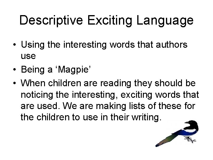 Descriptive Exciting Language • Using the interesting words that authors use • Being a