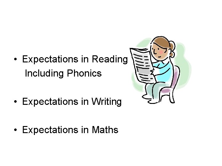  • Expectations in Reading Including Phonics • Expectations in Writing • Expectations in