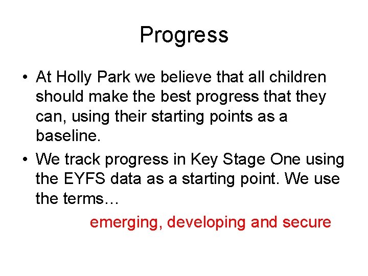 Progress • At Holly Park we believe that all children should make the best