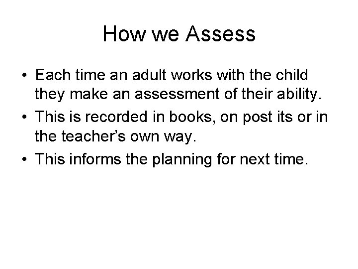 How we Assess • Each time an adult works with the child they make