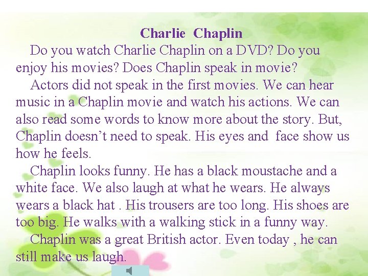 Charlie Chaplin Do you watch Charlie Chaplin on a DVD? Do you enjoy his