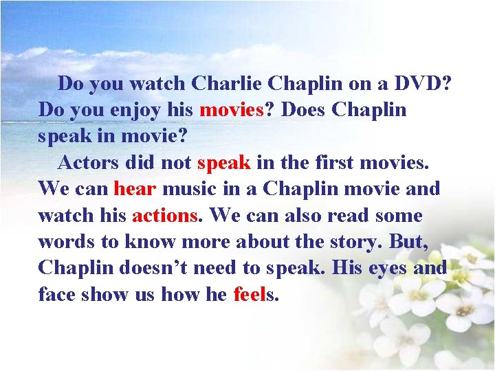 Do you watch Charlie Chaplin on a DVD? Do you enjoy his movies? Does