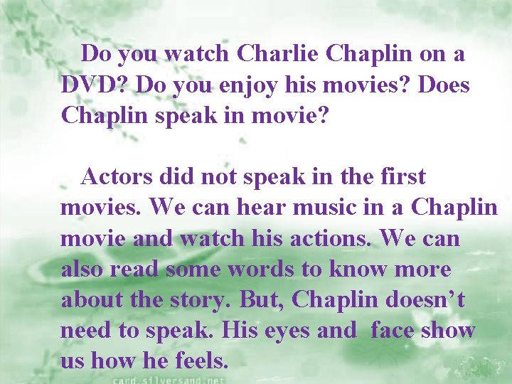 Do you watch Charlie Chaplin on a DVD? Do you enjoy his movies? Does