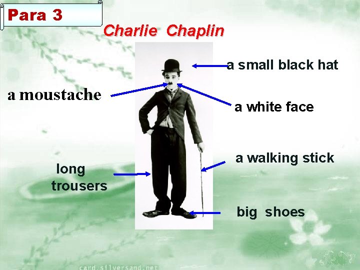 Para 3 Charlie Chaplin a small black hat a moustache long a white face