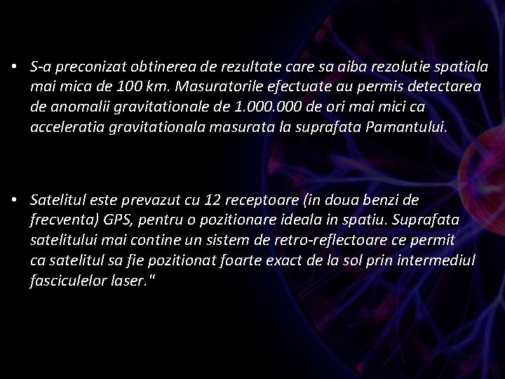  • S-a preconizat obtinerea de rezultate care sa aiba rezolutie spatiala mai mica