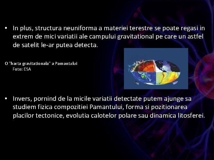  • In plus, structura neuniforma a materiei terestre se poate regasi in extrem