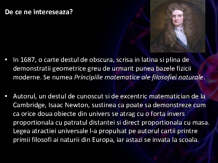 De ce ne intereseaza? • In 1687, o carte destul de obscura, scrisa in