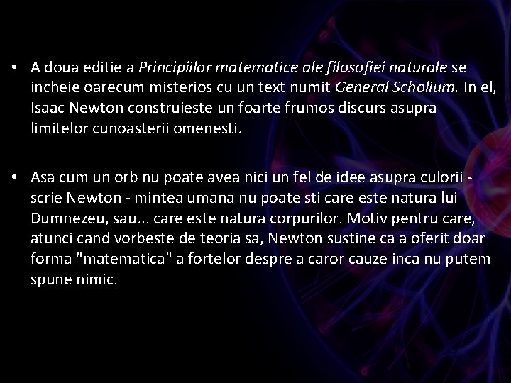 • A doua editie a Principiilor matematice ale filosofiei naturale se incheie oarecum