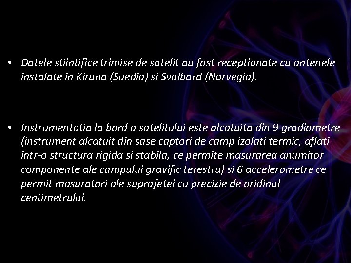  • Datele stiintifice trimise de satelit au fost receptionate cu antenele instalate in