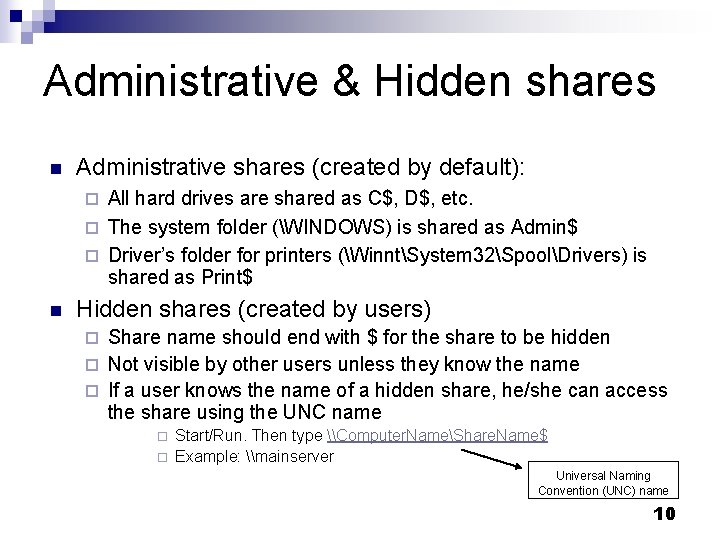 Administrative & Hidden shares n Administrative shares (created by default): All hard drives are Administrative & Hidden shares n Administrative shares (created by default): All hard drives are