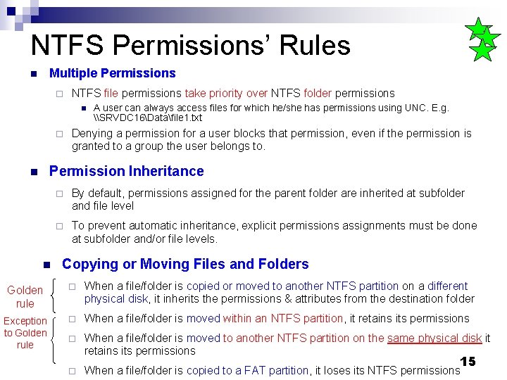 NTFS Permissions’ Rules Multiple Permissions n ¨ NTFS file permissions take priority over NTFS NTFS Permissions’ Rules Multiple Permissions n ¨ NTFS file permissions take priority over NTFS
