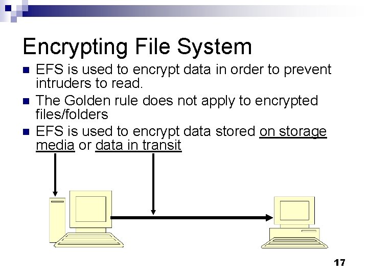 Encrypting File System n n n EFS is used to encrypt data in order Encrypting File System n n n EFS is used to encrypt data in order