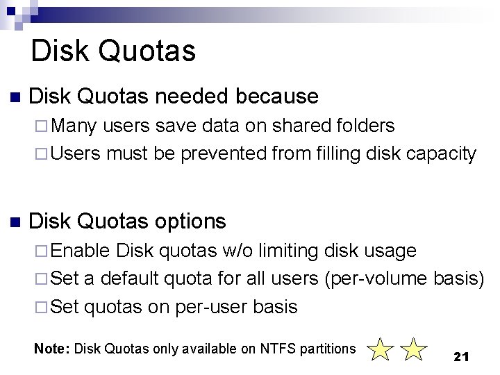 Disk Quotas needed because ¨ Many users save data on shared folders ¨ Users Disk Quotas needed because ¨ Many users save data on shared folders ¨ Users