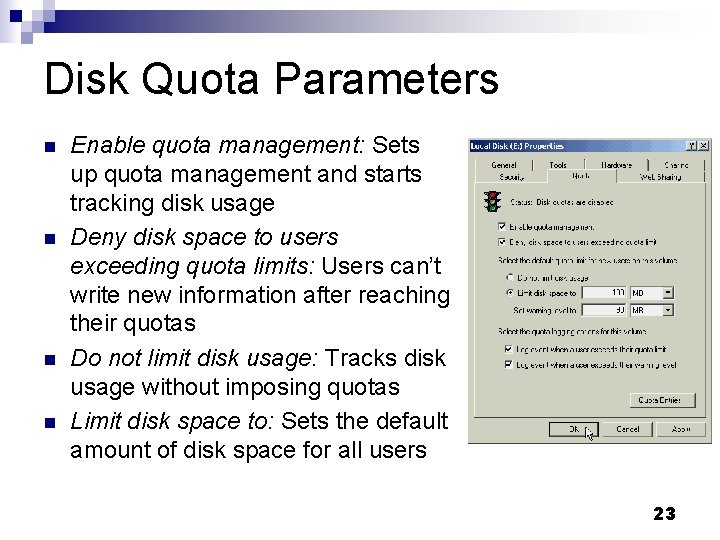 Disk Quota Parameters n n Enable quota management: Sets up quota management and starts Disk Quota Parameters n n Enable quota management: Sets up quota management and starts