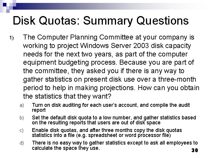 Disk Quotas: Summary Questions 1) The Computer Planning Committee at your company is working Disk Quotas: Summary Questions 1) The Computer Planning Committee at your company is working