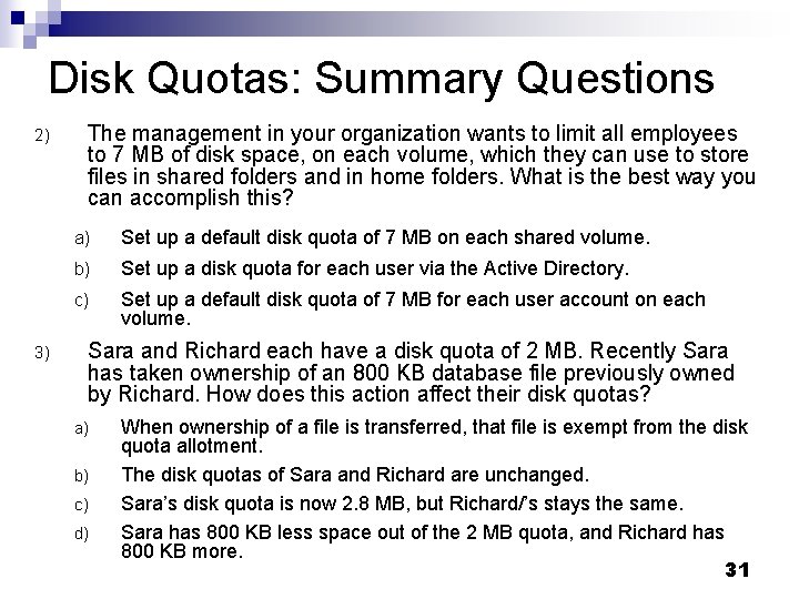 Disk Quotas: Summary Questions 2) 3) The management in your organization wants to limit Disk Quotas: Summary Questions 2) 3) The management in your organization wants to limit