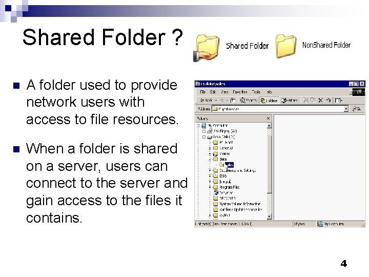 Shared Folder ? n A folder used to provide network users with access to Shared Folder ? n A folder used to provide network users with access to