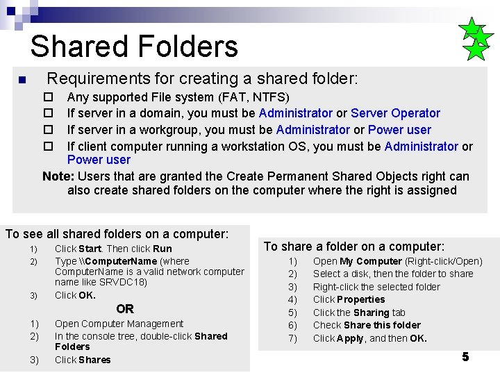 Shared Folders Requirements for creating a shared folder: n ¨ ¨ Any supported File Shared Folders Requirements for creating a shared folder: n ¨ ¨ Any supported File