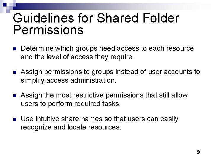 Guidelines for Shared Folder Permissions n Determine which groups need access to each resource Guidelines for Shared Folder Permissions n Determine which groups need access to each resource