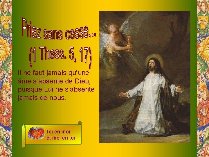 Il ne faut jamais qu’une âme s’absente de Dieu, puisque Lui ne s’absente jamais