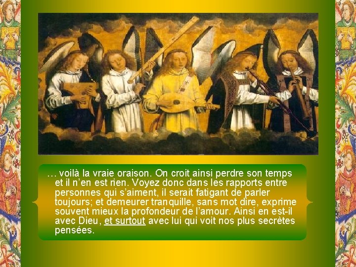 … voilà la vraie oraison. On croit ainsi perdre son temps et il … voilà la vraie oraison. On croit ainsi perdre son temps et il