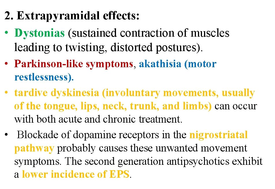 2. Extrapyramidal effects: • Dystonias (sustained contraction of muscles leading to twisting, distorted postures).