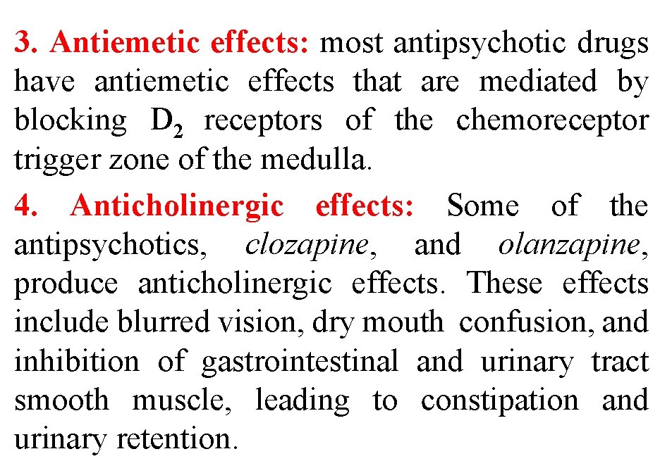 3. Antiemetic effects: most antipsychotic drugs have antiemetic effects that are mediated by blocking