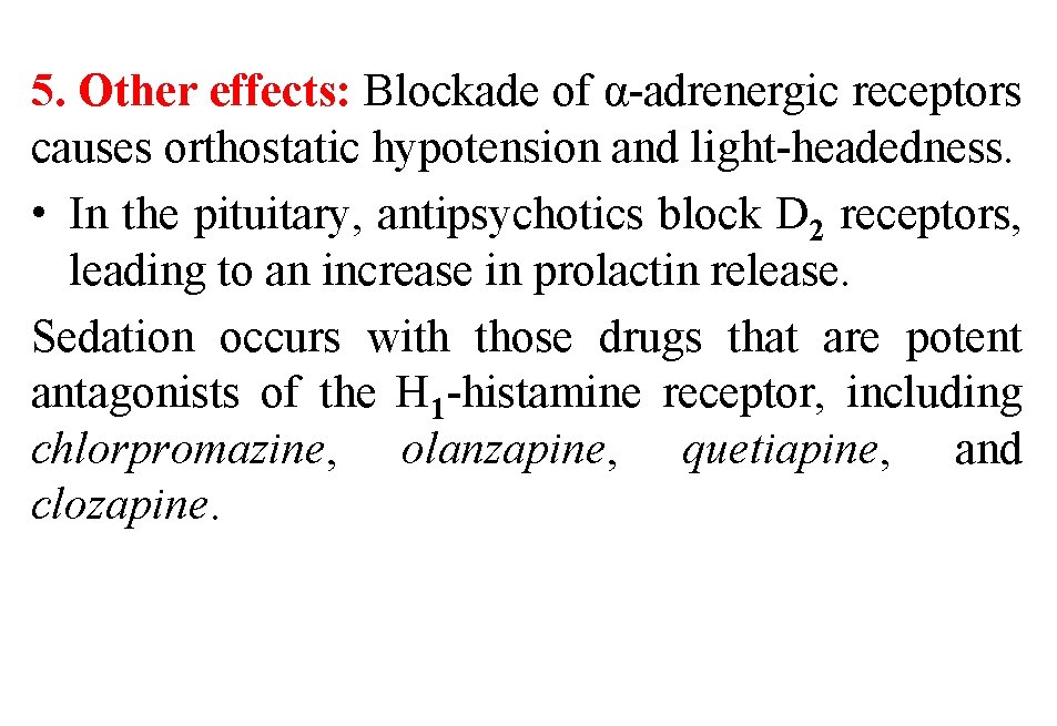 5. Other effects: Blockade of α-adrenergic receptors causes orthostatic hypotension and light-headedness. • In