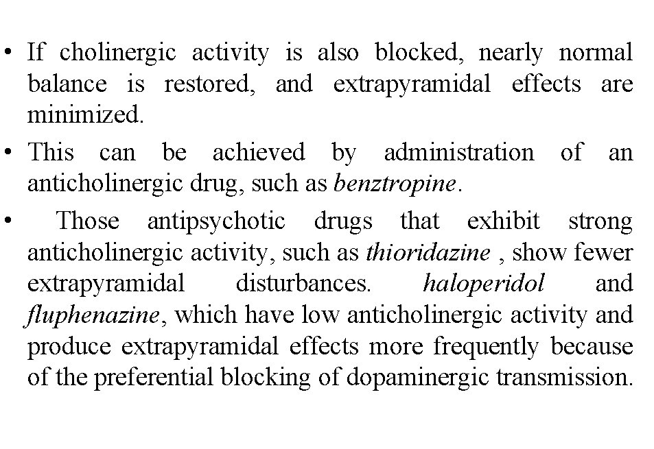  • If cholinergic activity is also blocked, nearly normal balance is restored, and