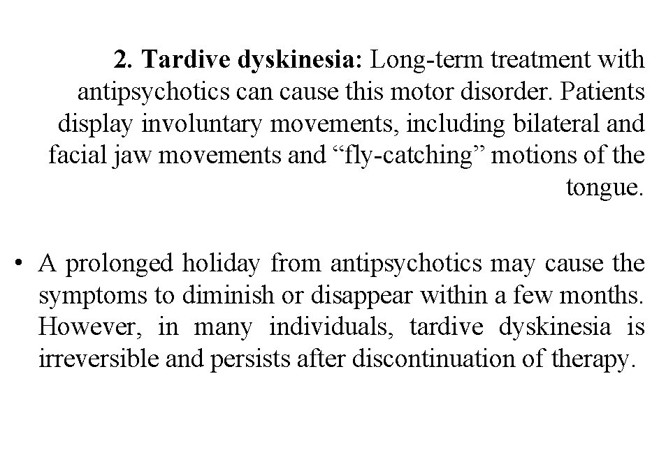 2. Tardive dyskinesia: Long-term treatment with antipsychotics can cause this motor disorder. Patients display