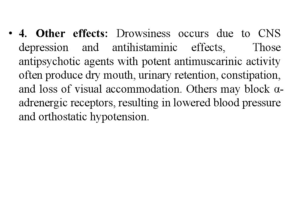  • 4. Other effects: Drowsiness occurs due to CNS depression and antihistaminic effects,