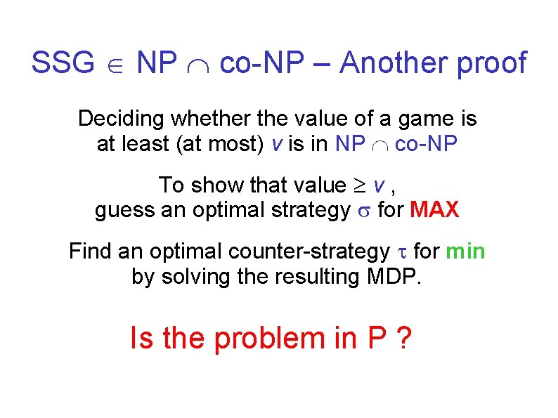 SSG NP co-NP – Another proof Deciding whether the value of a game is